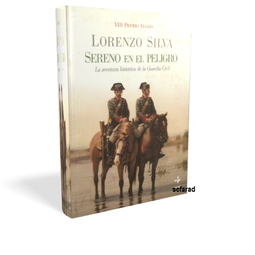 Sereno en el peligro (La aventura histórica de la Guardia Civil) - Lorenzo Silva Sereno en el peligro (La aventura histórica de la Guardia Civil) - Lorenzo Silva