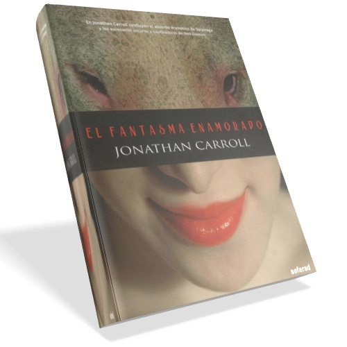 El fantasma enamorado - Jonathan Carroll El fantasma enamorado - Jonathan Carroll