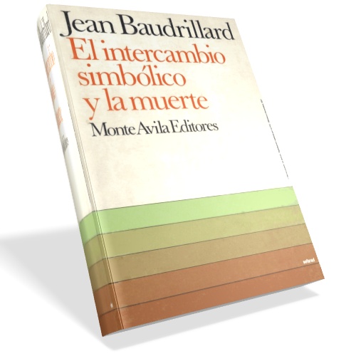 El intercambio simbólico y la muerte - Jean Baudrillard El intercambio simbólico y la muerte - Jean Baudrillard