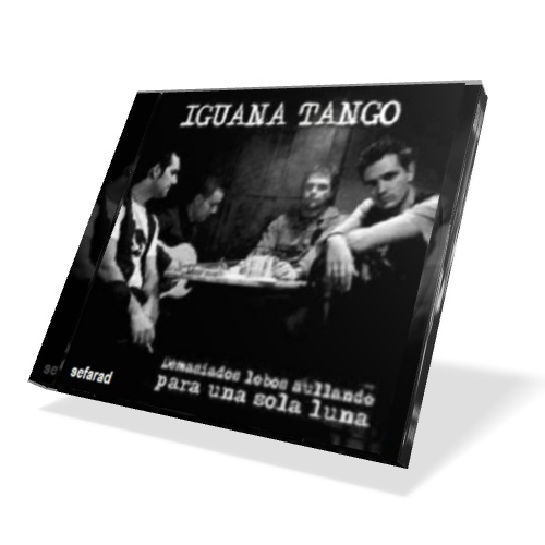 Iguana Tango - Demasiados lobos aullando para una sola luna (2011) Iguana Tango - Demasiados lobos aullando para una sola luna (2011)