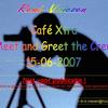 Café Xtra Meet and Greet 15-06-2007