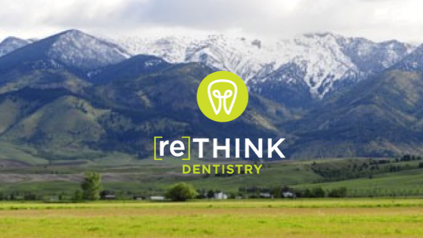 BozemanDentist [re]Think Dentistry