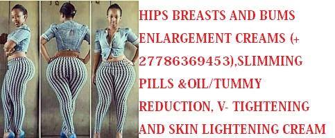 b0o0bs ÉªnËˆkrÉ›dÉªb(É™)l/ Hips and Bums Enlargement Cream +27786369453 in Canelands Avoca hills Red hill Park hill Glen Anil La Lucia Mount Edgecombe Verulam Redcliffe Tongaat Umdloti Umhlanga Verulam Sunningdale