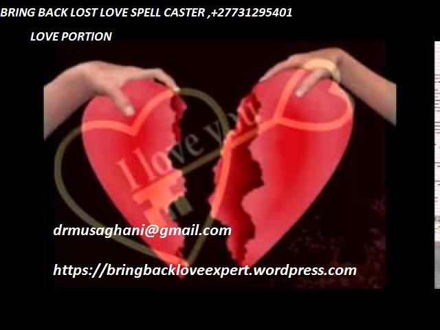 !! love portion Spell Caster (+27731295401) Love Spell Casting Expert to bring back lost lover in  Botswana London Manchester Angola Birmingham Leeds-Bradford Southampton-Portsmouth Nottingham-Derby Sheffield Bristol 