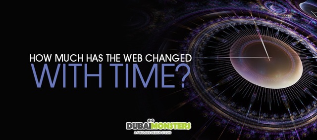 How-Much-has-the-Web-Changed-with-Time- Dubai Monsters - Web Design Agency in Dubai