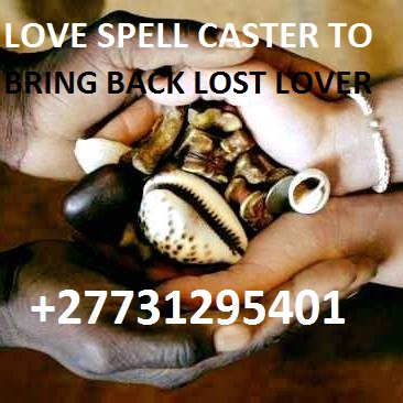 !!2 Love spell; healing spells;voodoo spell; spell casters / bring back lost lover in  24 hours call +27731295401