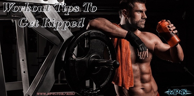How To Get Ripped Body? Follow These Experts Tips  Gym Workout Plan