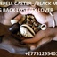 ! - voodoo spells £ +27731295401 Bring Back Lost Love Spell Caster Expert to return back ex lover in 24 hours in Bolton,Bradford,Bristol,Cambridge,Cardiff,Cheltenham Chesterfield Colchester Coventry  Derby  Doncaster Halifax  Huddersfield