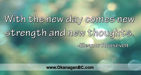 With the new day comes new strength and new though Andrew Smith Royal LePage Kelowna