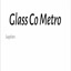 Glass Co Metro - Glass Co Metro