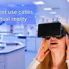 Most use cases of virtual r... - AR/VR/MR