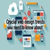 Crucial Web Design Trends You Need To Know About