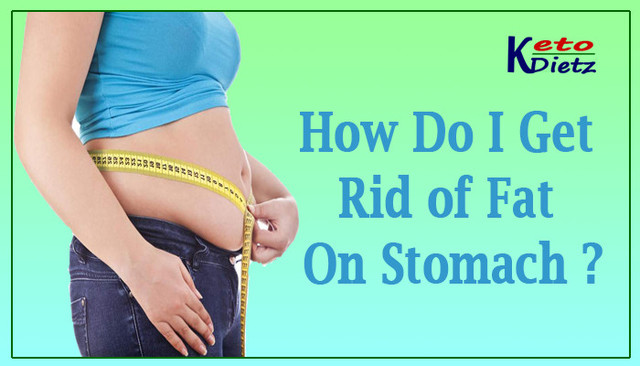 How do i get rid of fat on stomach Keto Ultra Diet Australia