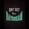 DONT QUIT YOUR DAYDREAM - C... - Trending Videos