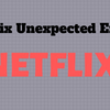 Netflix Unexpected Error - Netflix Unexpected Error