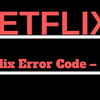 Netflix Error Code – 111 - Netflix Error Code – 111