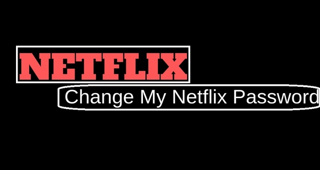 Change My Netflix Password Change My Netflix Password