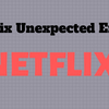 1.. - Netflix Unexpected Error