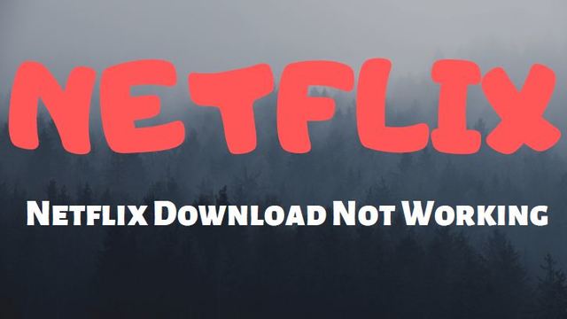 Netflix Download Not Working Netflix Download Not Working