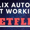 Netflix Autoplay Not working