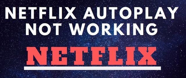 Netflix Autoplay Not working Netflix Autoplay Not working