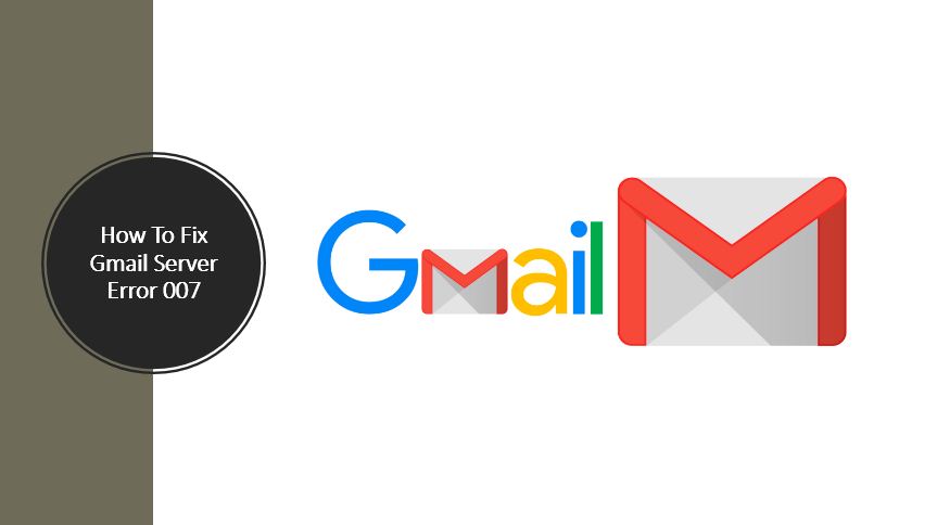 How To Fix Gmail Server Error 007 How To Fix Gmail Server Error 007