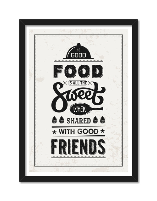 Good Food Is All The Sweet Quote Framed Poster Poster