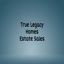 True Legacy Homes Estate Sales - True Legacy Homes Estate Sales