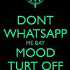 Don't Whatsapp Me Bcoz Mood... - mood off images