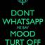Don't Whatsapp Me Bcoz Mood... - mood off images