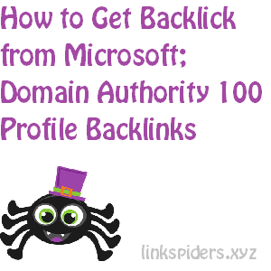 How to Get Backlick from Microsoft; Domain Authori Blogging tips