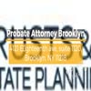 Probate Attorney Brooklyn