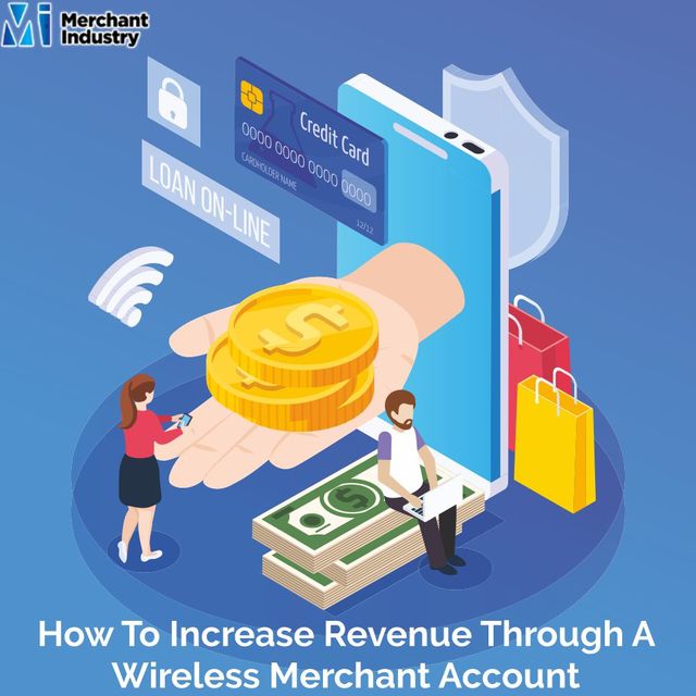 How To Increase Revenue Through A Wireless Merchan merchant industry