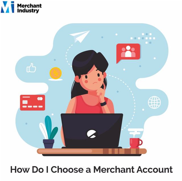 How Do I Choose a Merchant Account - Merchant Indu merchant industry