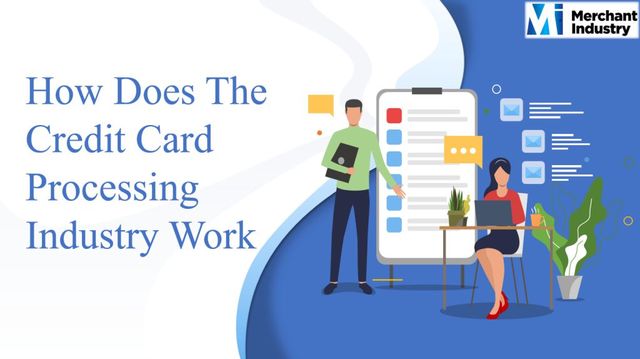 How Does The Credit Card Processing Industry Work  merchant industry