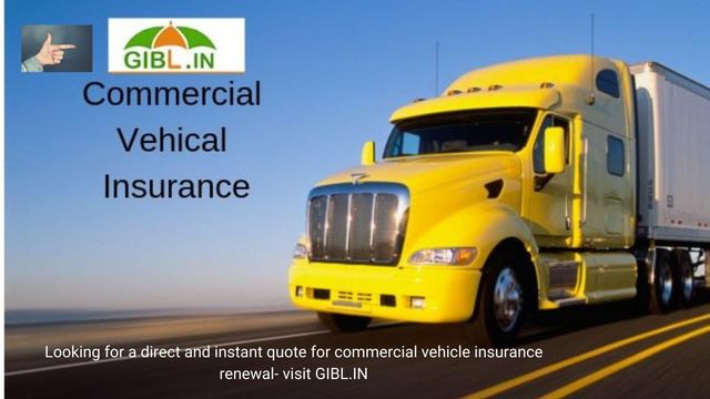 Why GIBL is best for commercial vehicle insurance  commercial vehicle insurance renewal