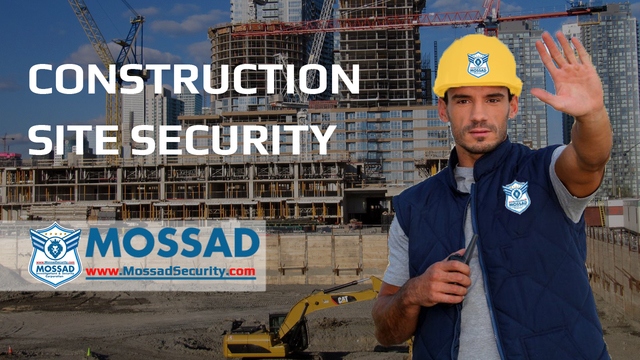 Construction SIte Security MOSSAD Investigations & Security Corporation