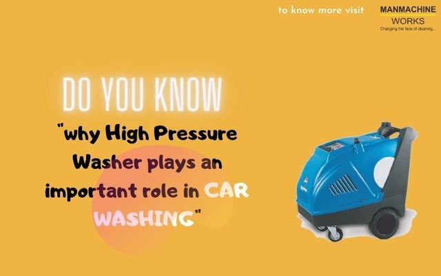 In Car washing why High Pressure Washer plays an i manmachineworks high pressure washer machine