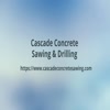 Cascade Concrete Sawing & Drilling