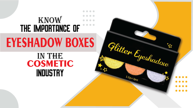 Know-the-importance-of-eyeshadow-boxes-in-the-cosm Custom Boxes