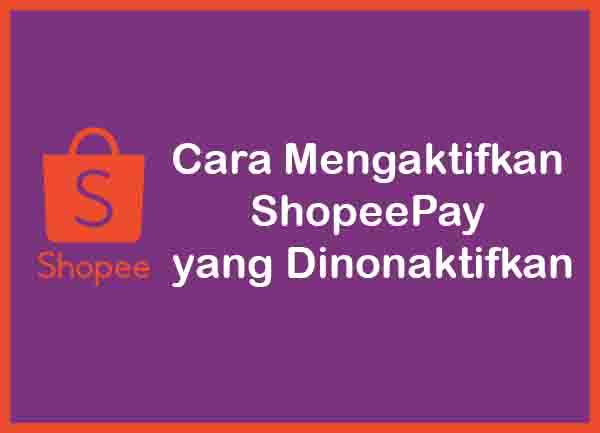 Cara Mengaktifkan ShopeePay yang Dinonaktifkan Ter Picture Box