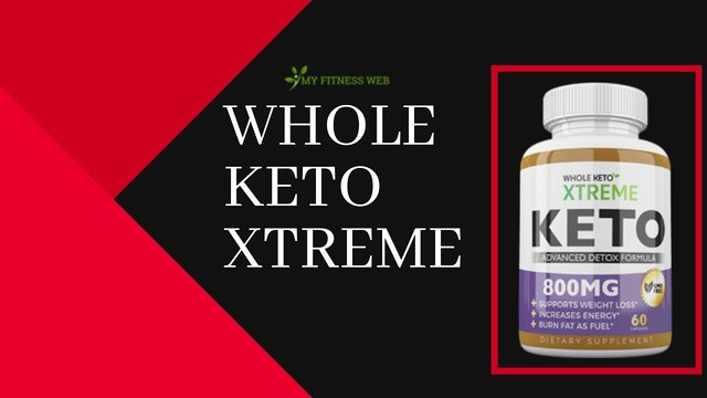 Whole Keto Xtreme Price in UK, Diet Pills Scam & P Whole Keto Xtreme UK