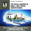 Top Travel Agencies In Dubai | Best Travel Agents in Dubai