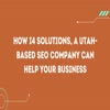 How i4 Solutions, a Utah based SEO Company Can Help Your Business