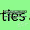 Kids Birthday Party Ideas A... - Kids Birthday Party Ideas A...