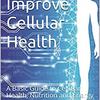 Is Cellular Health Accelerator A Natural Cellular Health-Enhancing Program ?