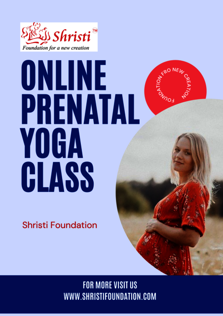 Foundation fro new creation Shristi Foundation  - Online Prenatal Yoga Class and Training