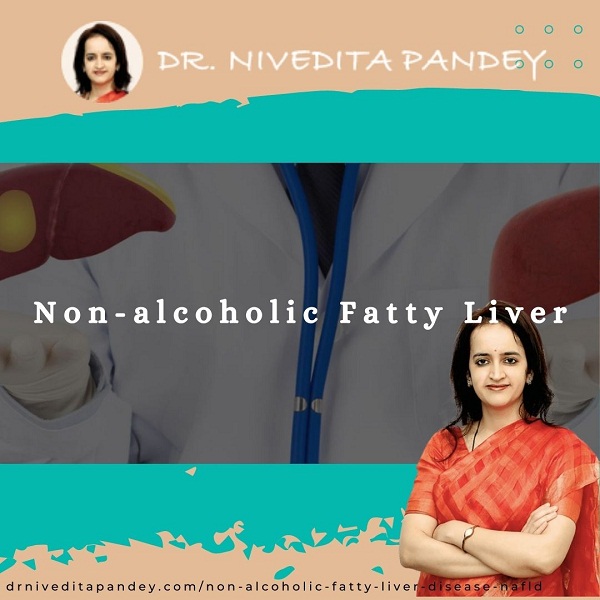 Non-alcoholic Fatty Liver Dr. Nivedita