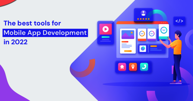 The best tools for Mobile App Development in 2022 Apps Development
