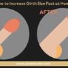 How to Increase Girth Size Fast at Home